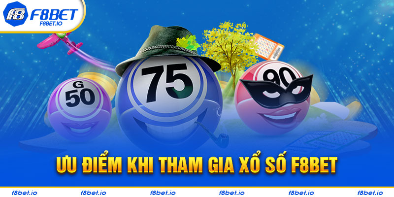 Bạn sẽ có lợi ích gì khi tham gia xổ số F8bet?