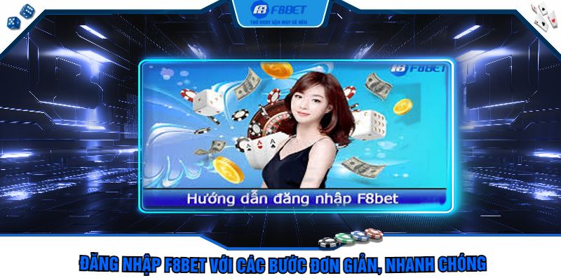 Đăng nhập F8bet với các bước đơn giản, nhanh chóng  