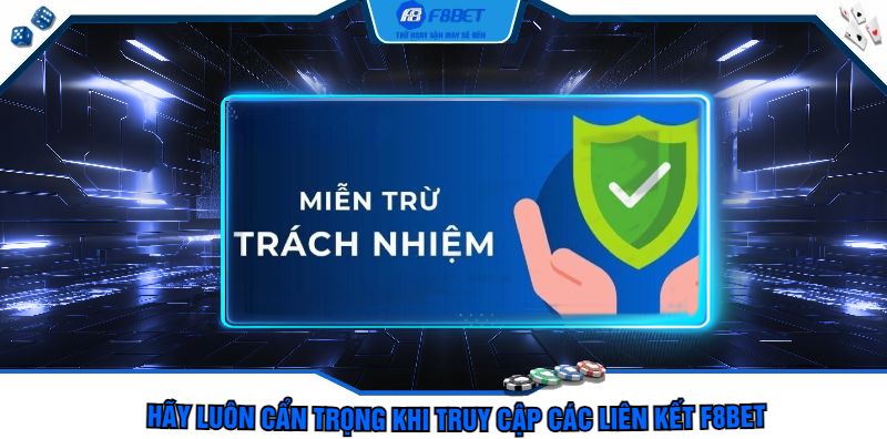 Hãy luôn cẩn trọng khi truy cập các liên kết F8bet