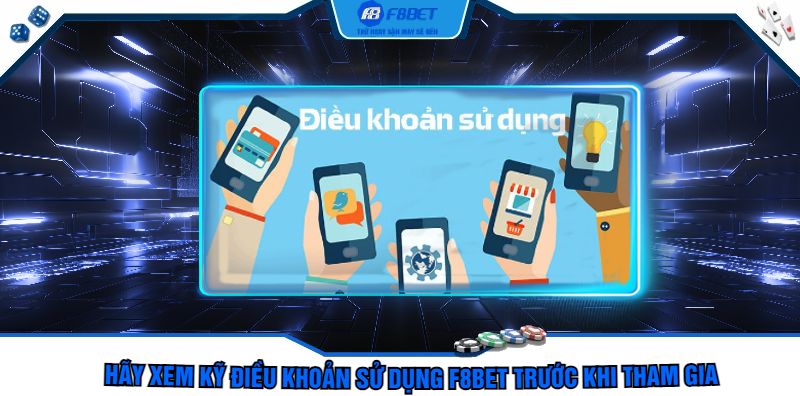 Hãy xem kỹ Điều Khoản Sử Dụng F8bet trước khi tham gia