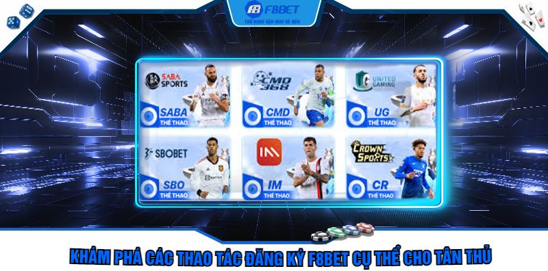 Khám phá các thao tác đăng ký F8bet cụ thể cho tân thủ