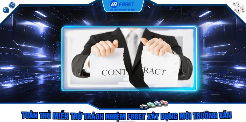 Tuân thủ Miễn trừ trách nhiệm F8bet xây dựng môi trường văn minh